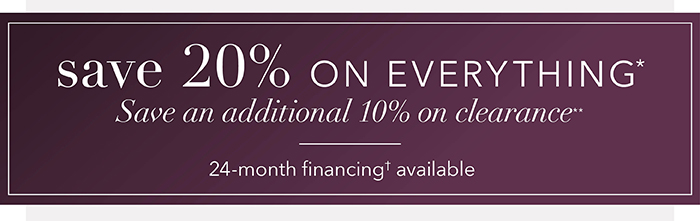 Save 20% on everything*