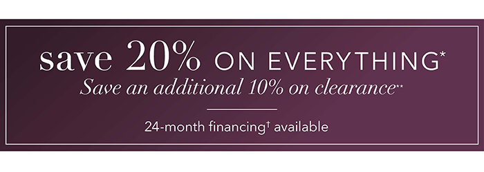 Save 20% on everything* | Save an additional 10% on clearance**