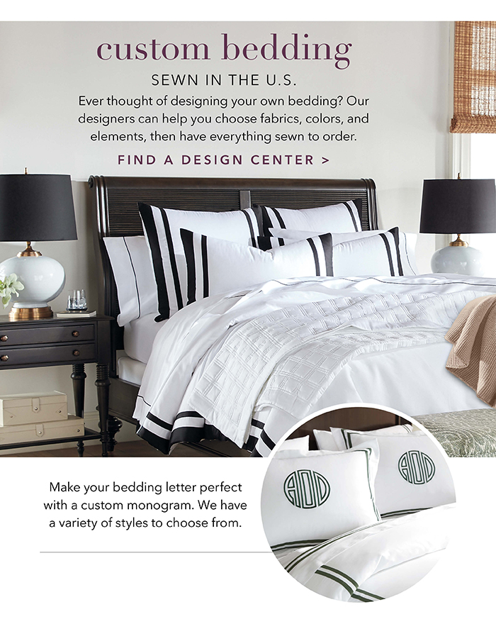 Custom bedding sewn in the U.S. | Find a Design Center >