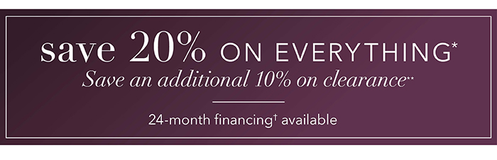 Save 20% on everything*