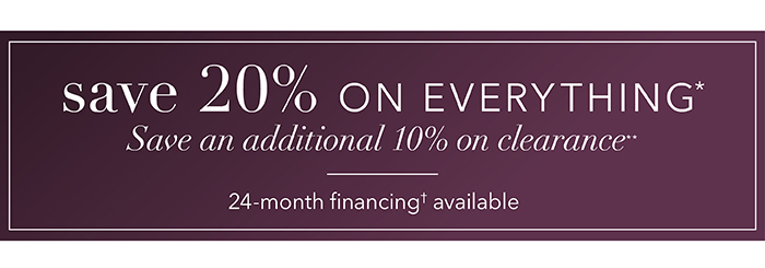 Save 20% on everything*