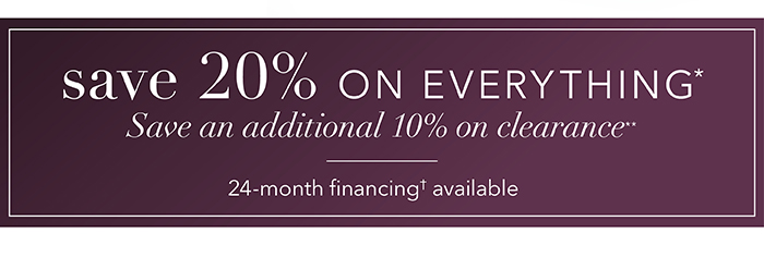 Save 20% on everything*