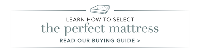 How to select the perfect mattress | Read our buying guide >