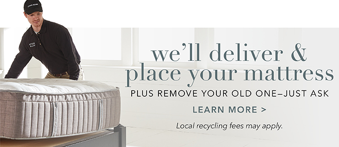 We’ll deliver & place your mattress | Learn more >