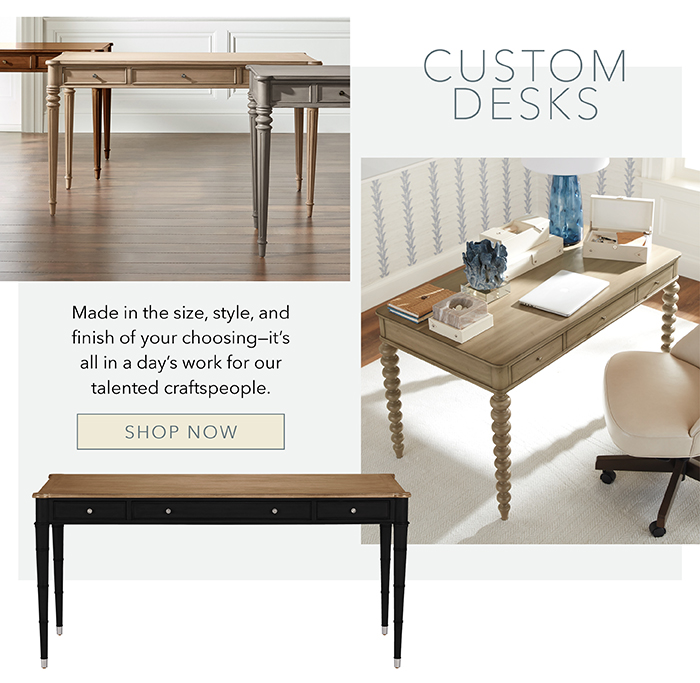 CUSTOM DESKS | Shop now >
