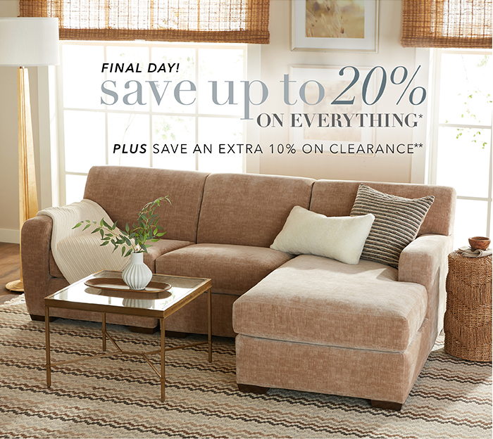 FINAL DAY! | Save up to 20% on everything*
