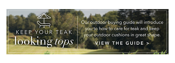Keep your teaks looking tops | View the guide >