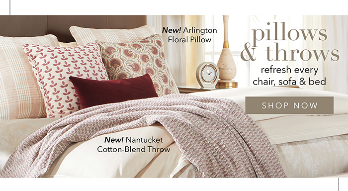 PILLOWS & THROWS refresh every chair, sofa & bed | Shop now >