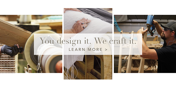 You design it. We craft it. | Learn more >