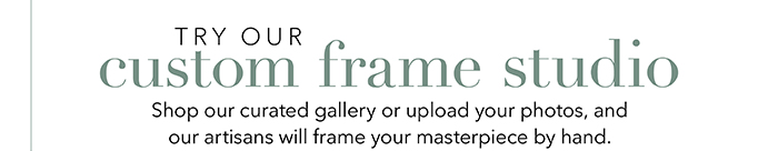 Try our Custom Frame Studio