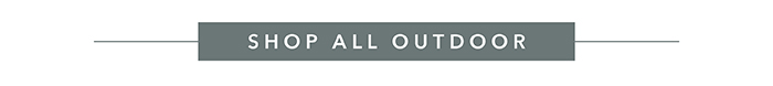 Shop all Outdoor >