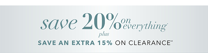 Save 20% on everything*