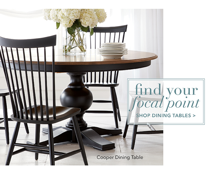 Find your focal point | Shop Dining Tables >