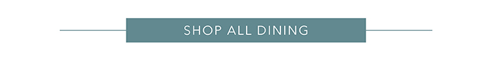 Shop all Dining >
