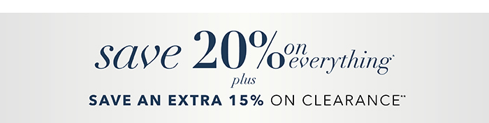 Save 20% on everything*