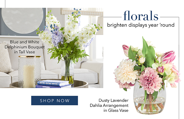 FLORALS brighten displays year ’round | Shop now >