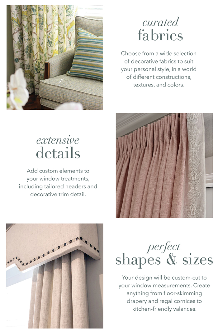 Curated fabrics. Extensive details. Perfect shapes & sizes.