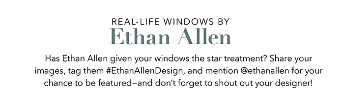 Real-life windows by Ethan Allen
