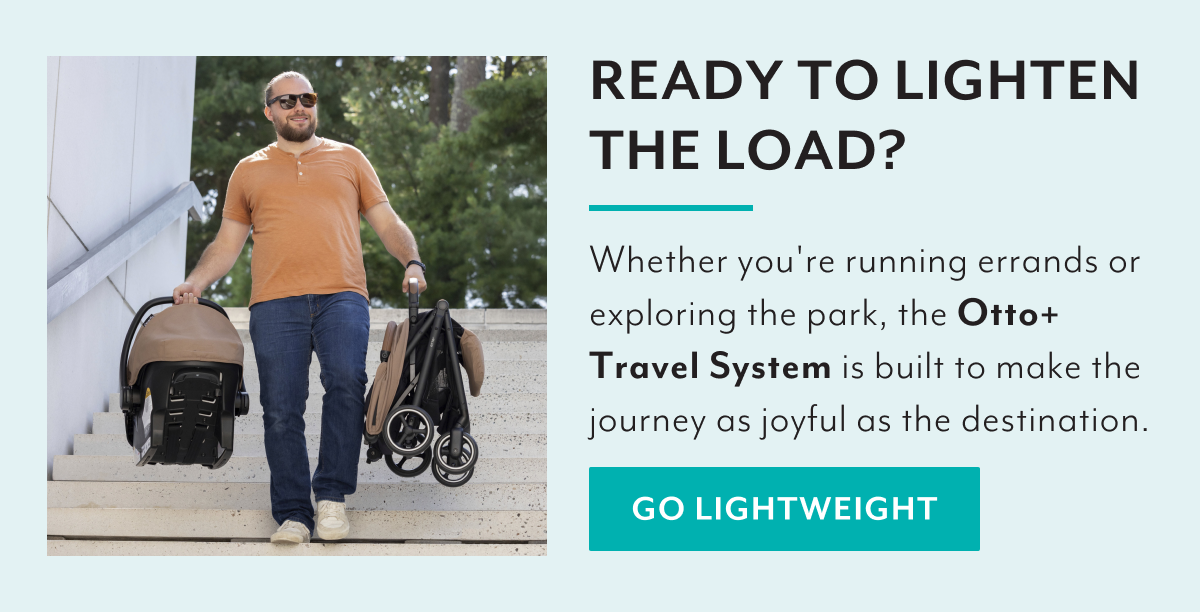READY TO LIGHTEN THE LOAD? | Whether you're running errands or exploring the park, the Otto+ Travel System is built to make the journey as joyful as the destination. | GO LIGHTWEIGHT