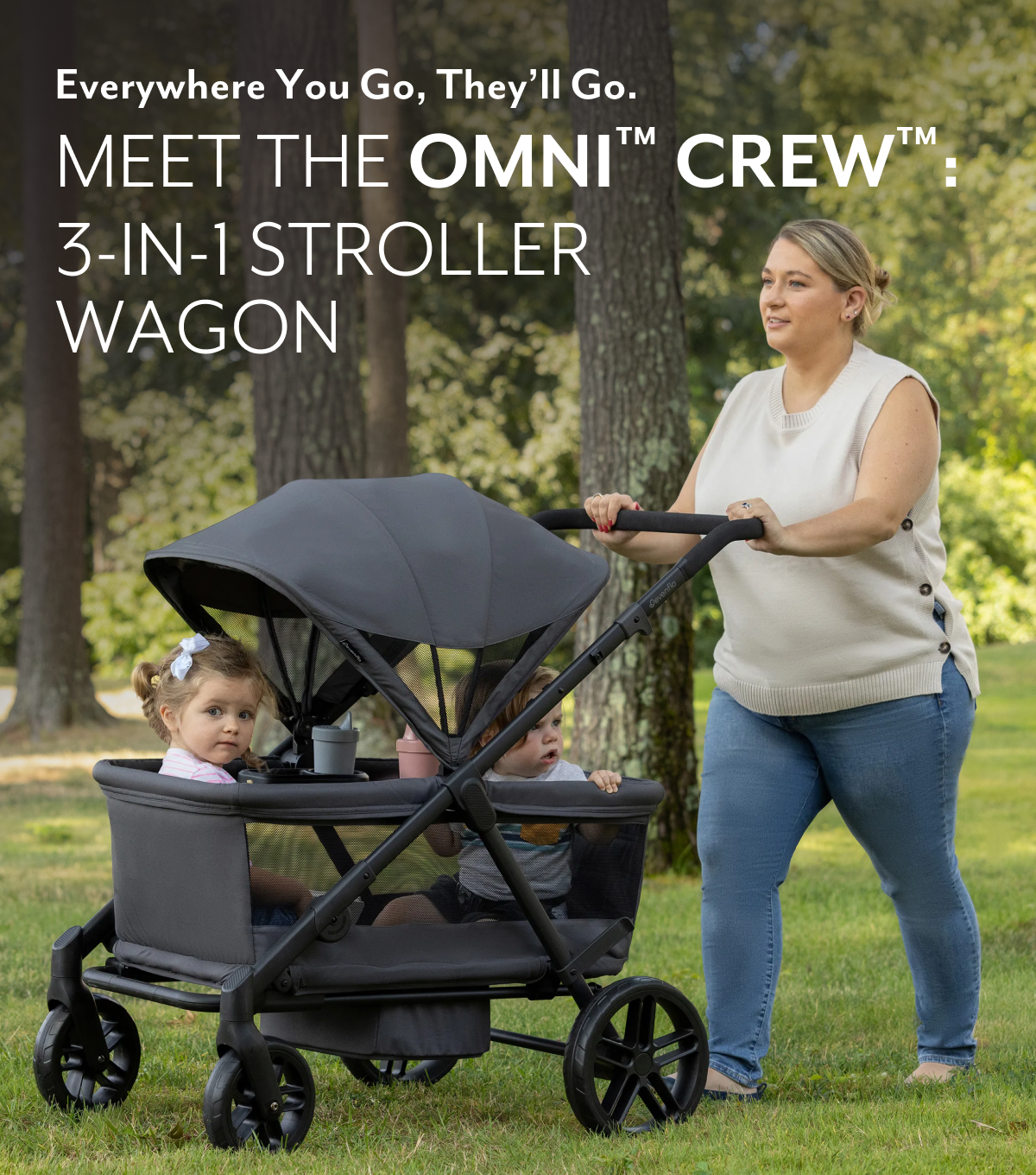 Everywhere You Go, They'll go. MEET THE OMNI™ CREW™: 3-IN-1 STROLLER WAGON