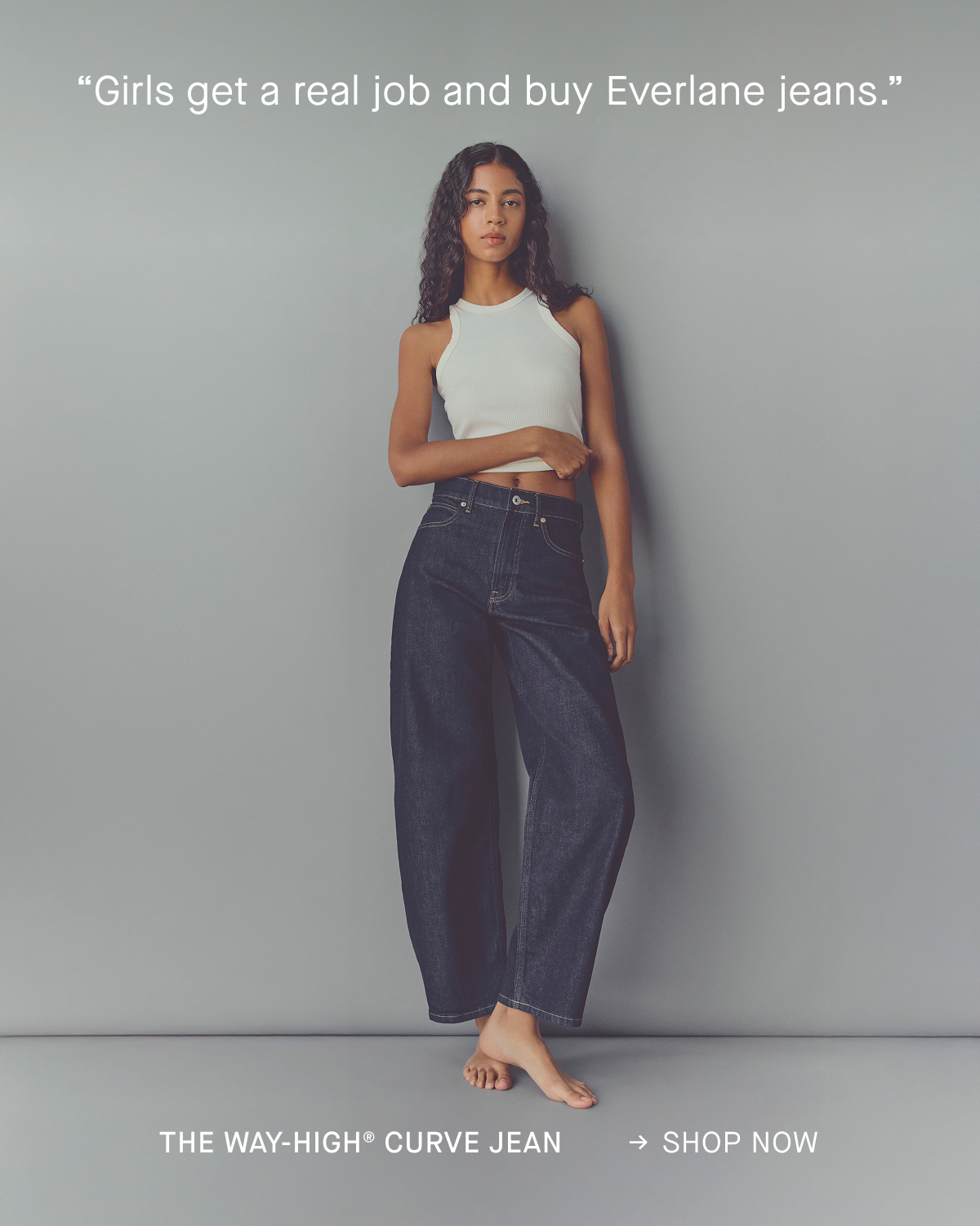 Image | “Girls get a real job and buy Everlane jeans.” | The Way-High® Curve Jean | Shop Now
