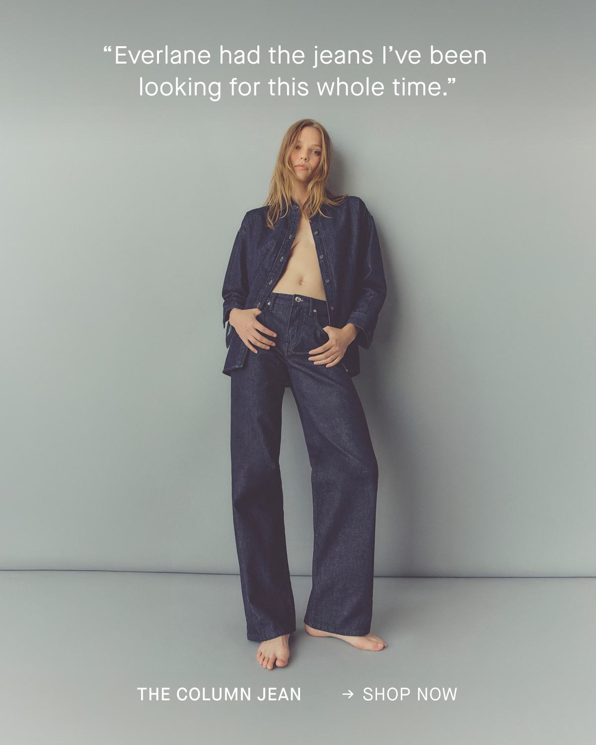 Image | “Everlane had the jeans I’ve been  looking for this whole time.” | The Column Jean | Shop Now