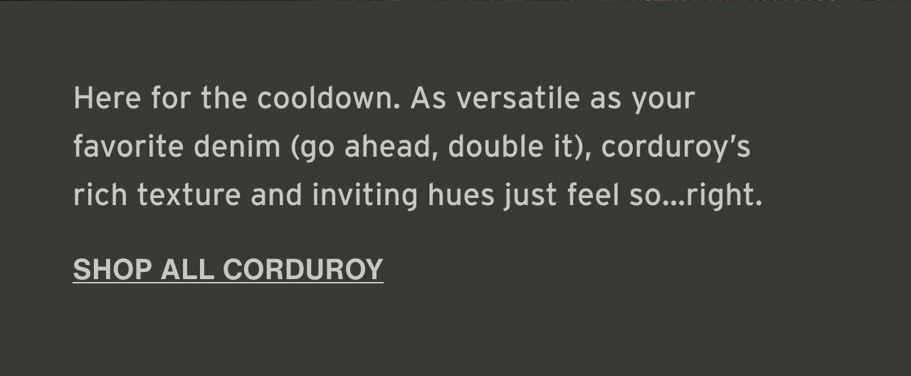 SHOP ALL CORDUROY