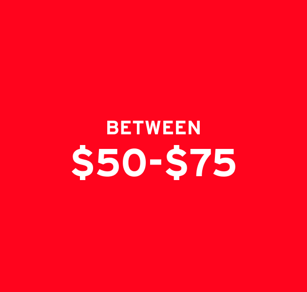 BETWEEN $50-$75