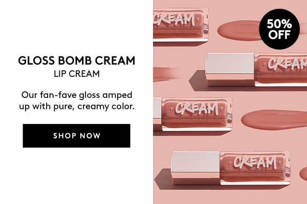 50% OFF GLOSS BOMB CREAM
