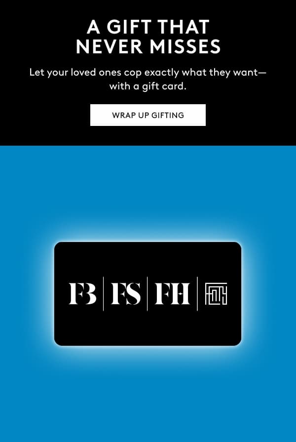 A GIFT THAT NEVER MISSES | Let your loved ones cop exactly what they want - with a gift card. | WRAP UP GIFTING