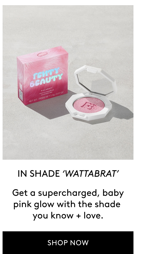 IN SHADE 'WATTABRAT' Get a supercharged, baby pink glow with the shade you know + love. SHOP NOW