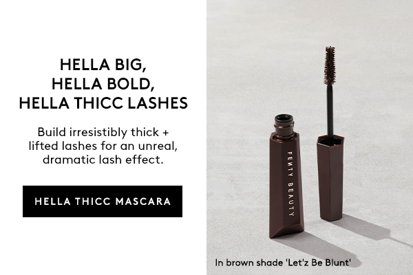 HELLA BIG, HELLA BOLD, HELLA THICC LASHES Build irresistibly thick + lifted lashes for an unreal, dramatic lash effect. HELLA THICC MASCARA In brown shade 'Let'z Be Blunt'