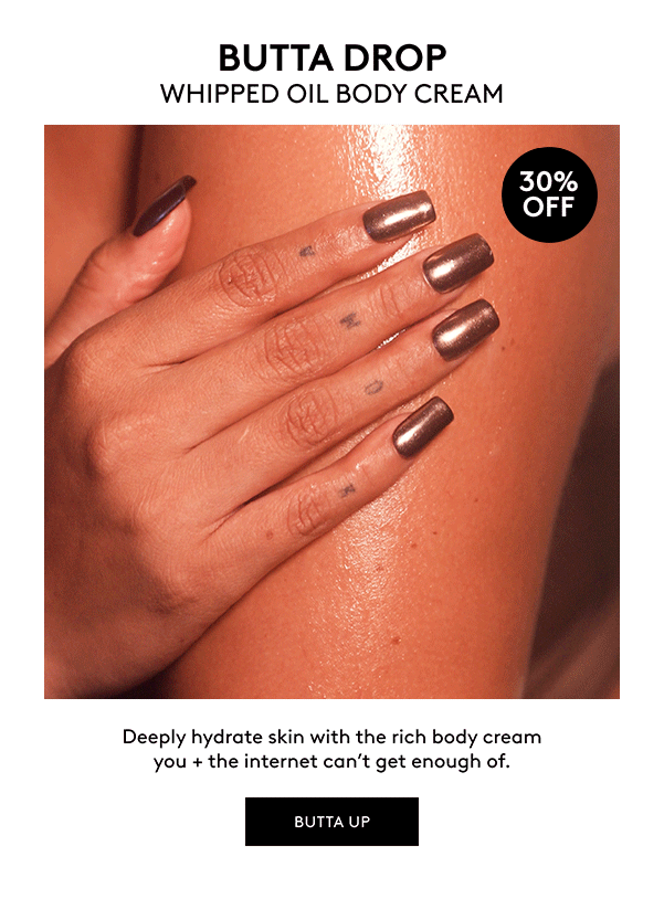 30% OFF BUTTA DROP WHIPPED OIL BODY CREAM