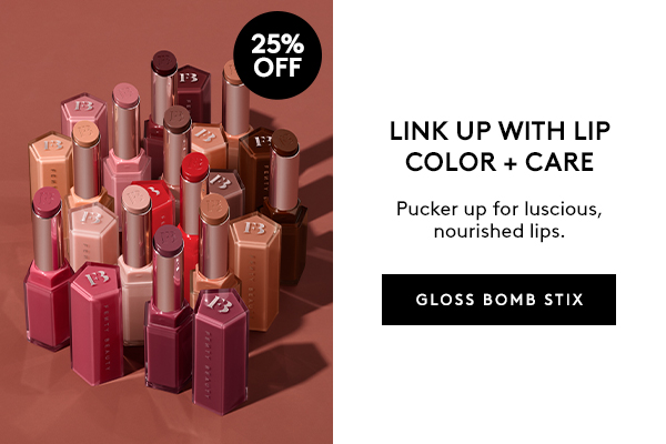 25% OFF LINK UP WITH LIP COLOR + CARE Pucker up for luscious, nourished lips. GLOSS BOMB STIX