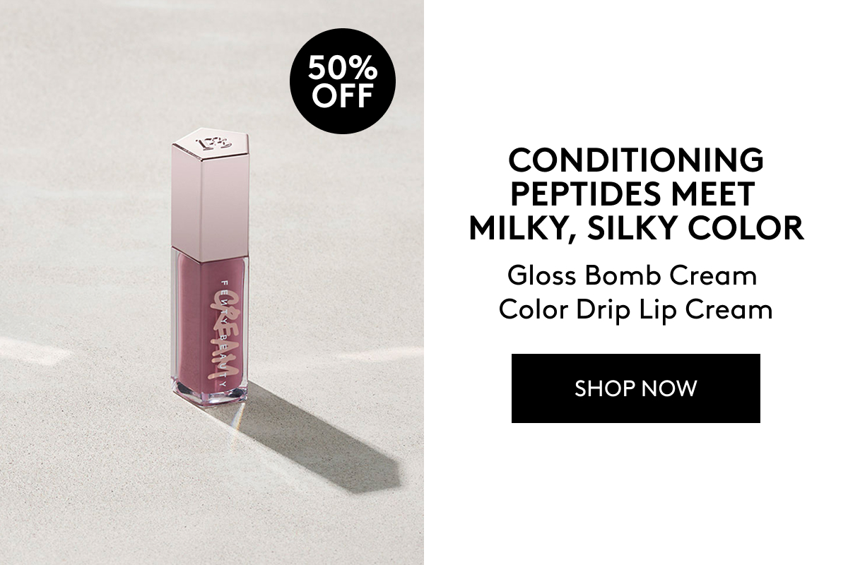 50% OFF CONDITIONING PEPTIDES MEET MILKY, SILKY COLOR Gloss Bomb Cream Color Drip Lip Cream SHOP NOW 