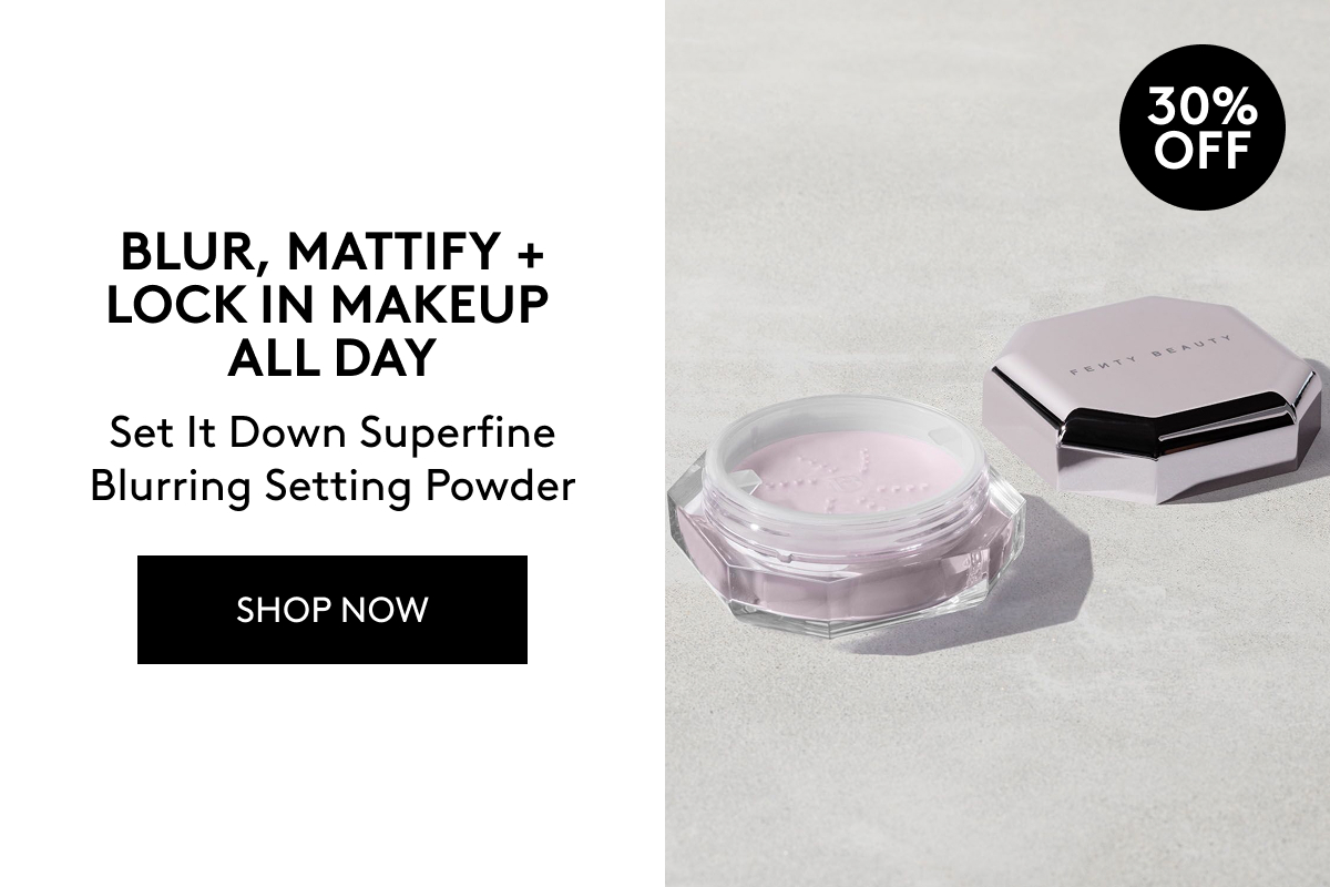 30% OFF BLUR, MATTIFY + LOCK IN MAKEUP ALL DAY Set It Down Superfine Blurring Setting Powder SHOP NOW