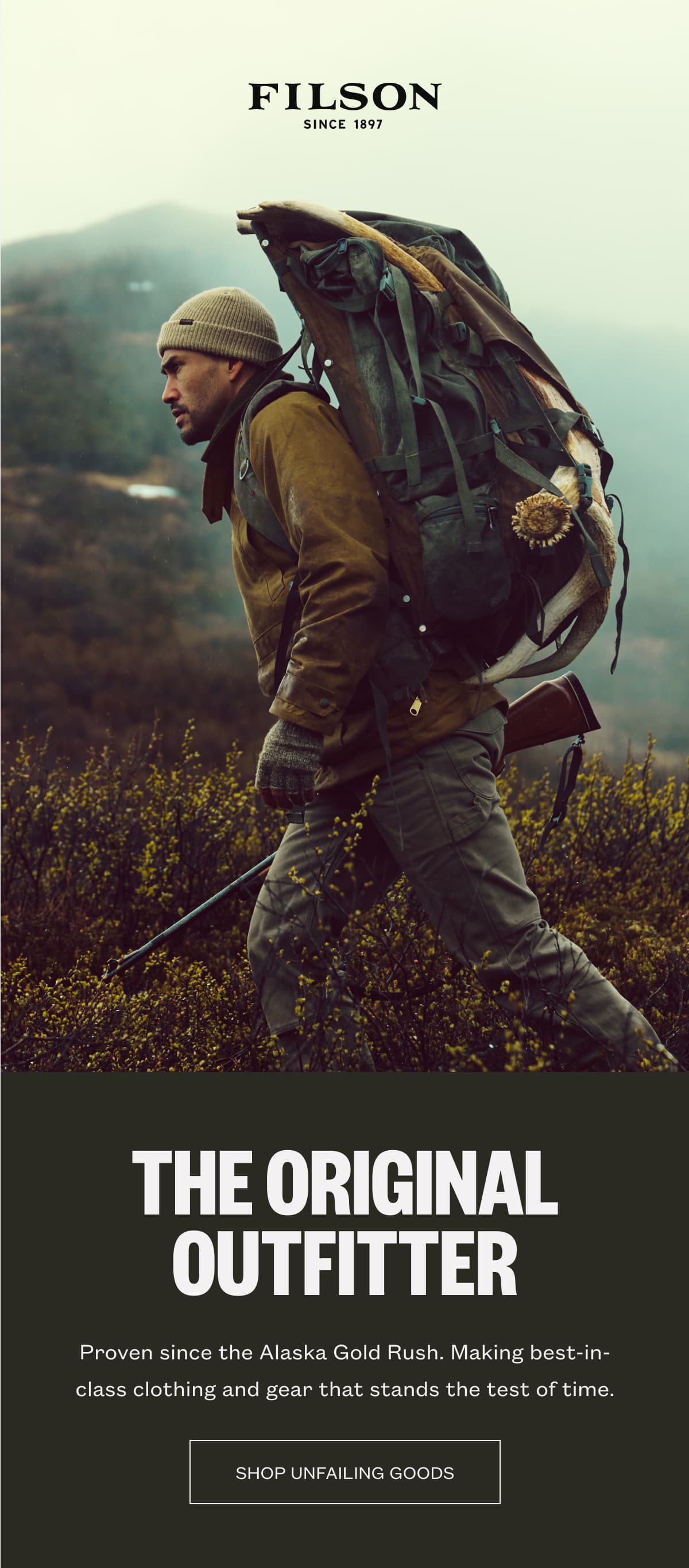 FILSON | THE ORIGINAL OUTFITTER Proven since the Alaska Gold Rush. Making best-in-class clothing and gear that stands the test of time. | SHOP UNFAILING GOODS