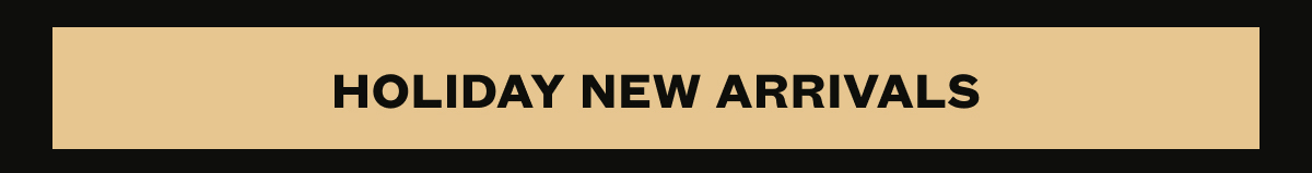 Holiday New Arrivals