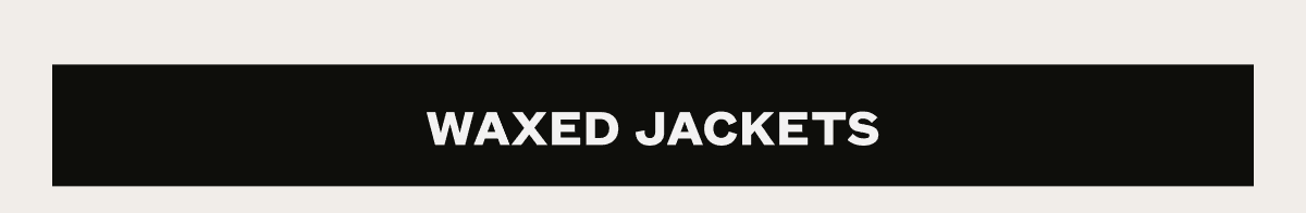 Waxed Jackets