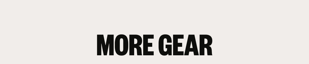 More Gear