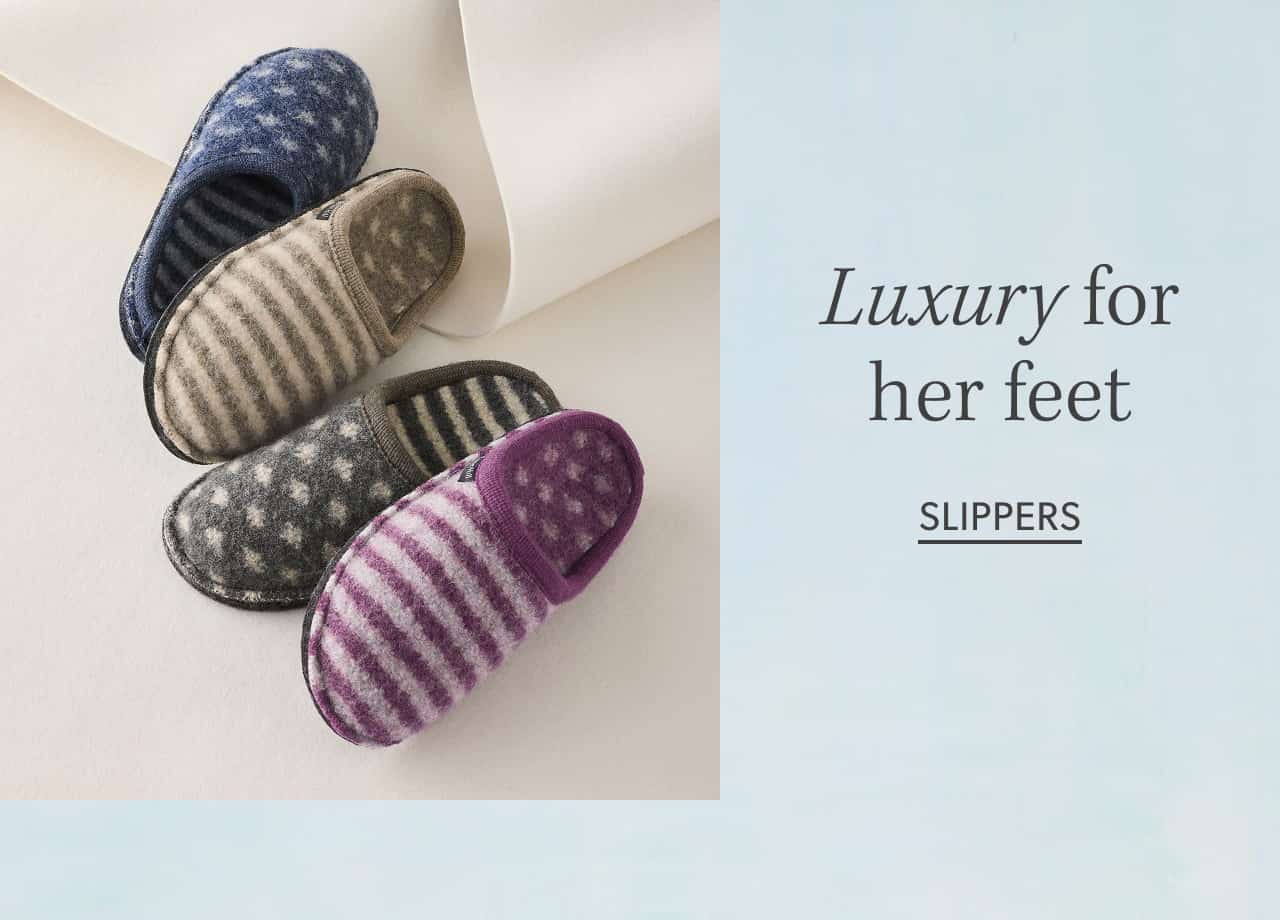 Luxury for her feet. Slippers.