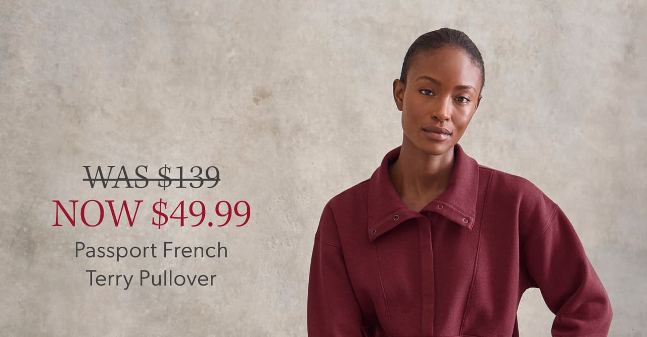 Was $139 Now $49.99 Passport French Terry Pullover