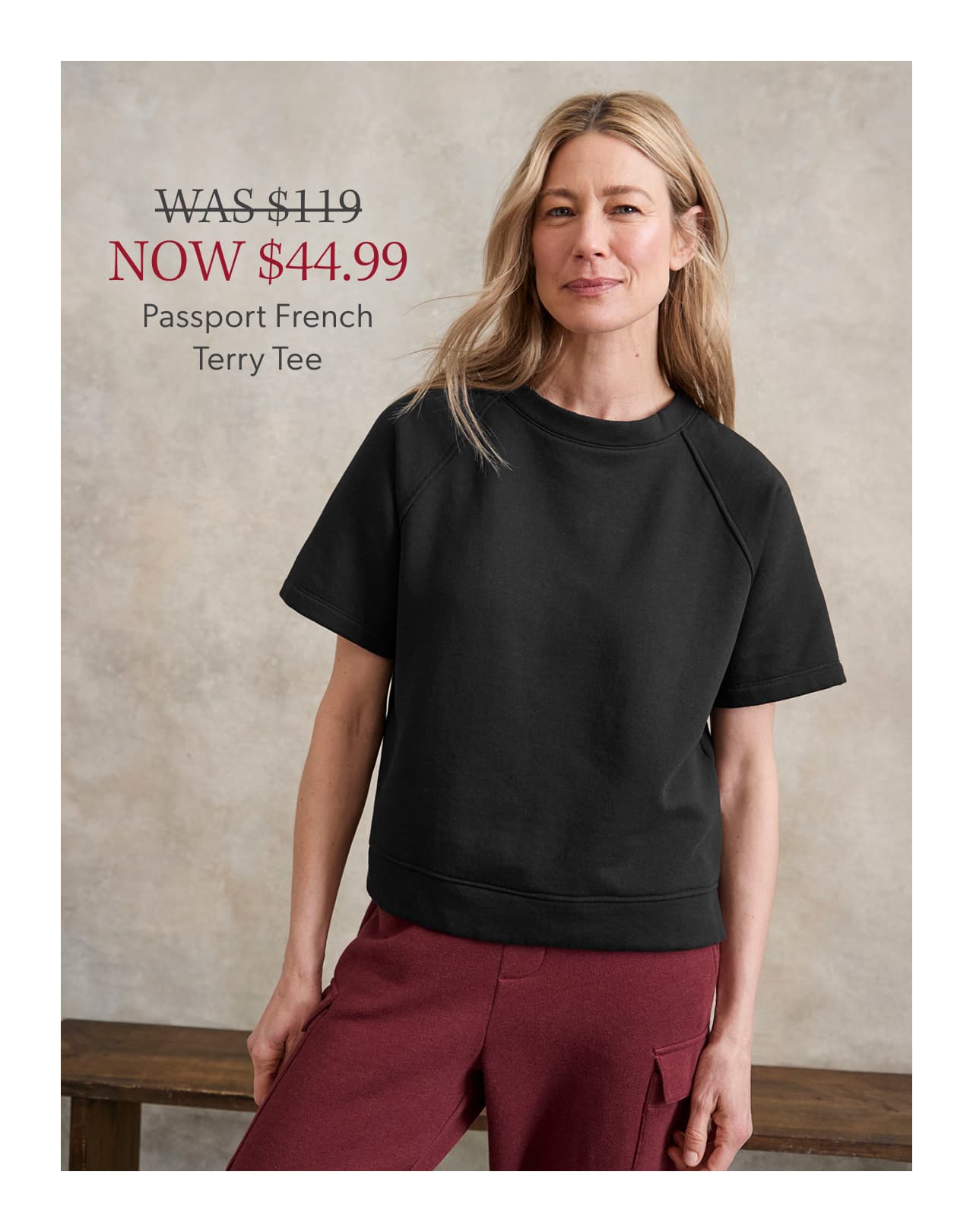 Was $119 Now $44.99 Passport French Terry Tee