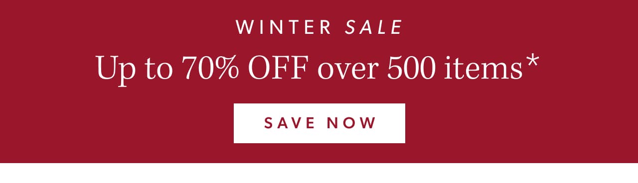 Winter Sale. Up to 70% OFF over 500 items* Save now.