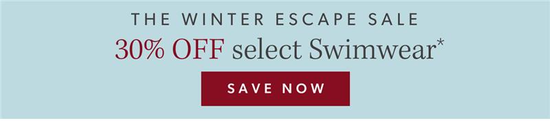 The Winter Escape Sale 30% OFF Select Swimwear. Save now