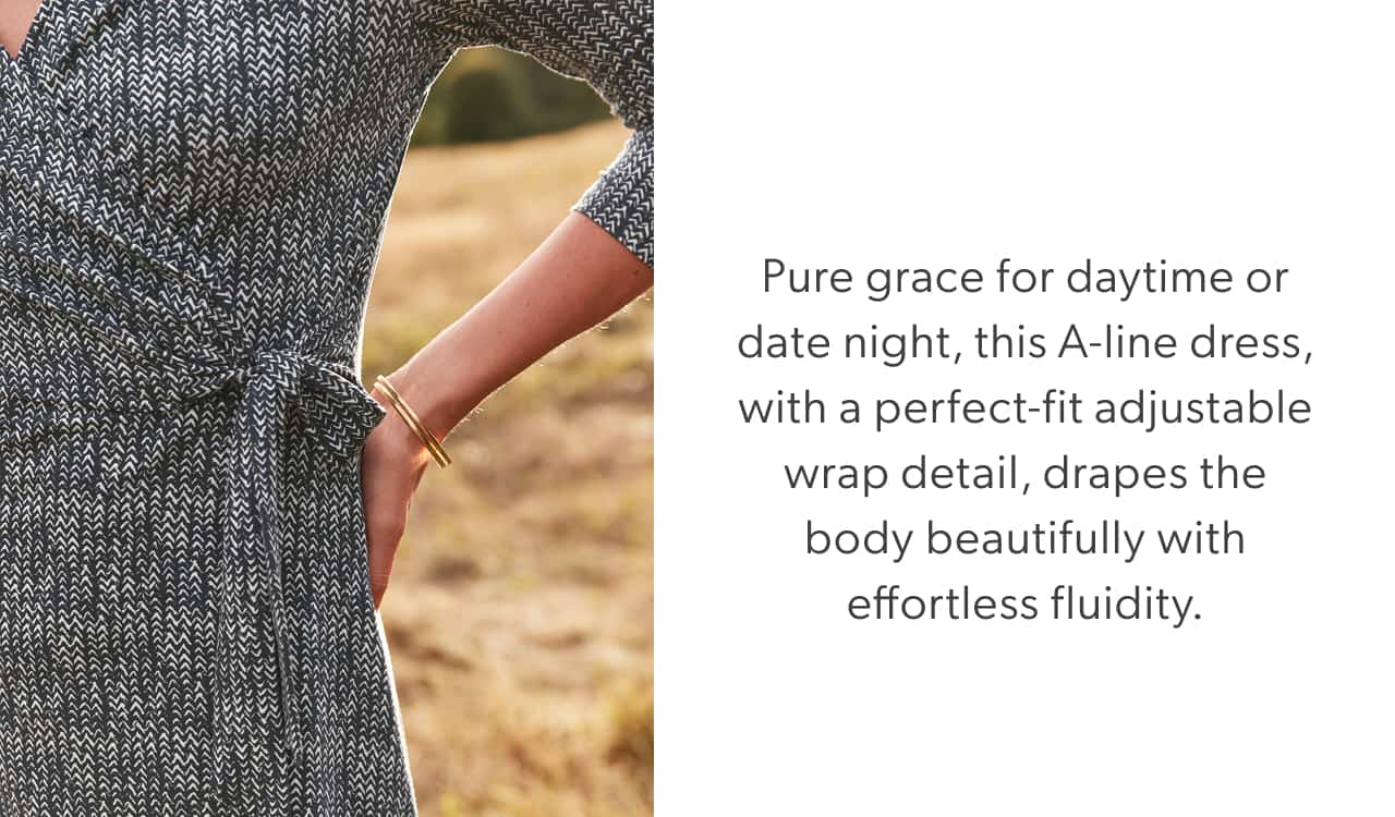 Pure grace for daytime or date night, this A-line dress, with a perfect-fit adjustable wrap detail, drapes the body beautifully with effortless fluidity.