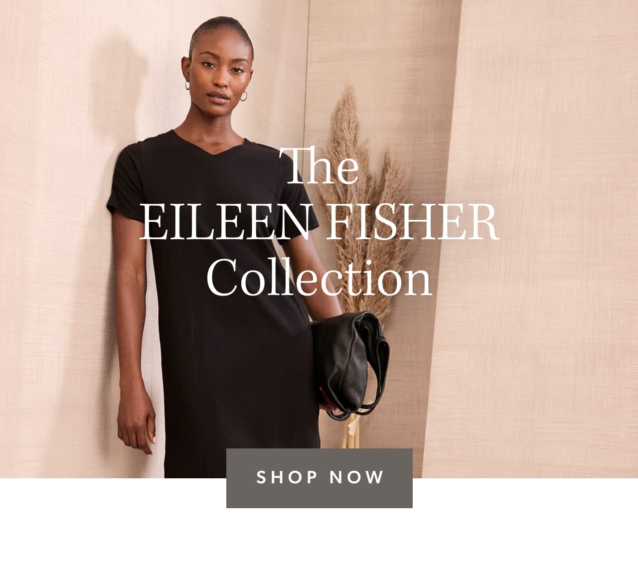 The EILEEN FISHER Collection. Shop now.