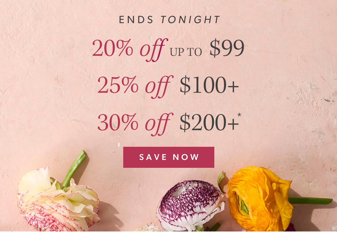 Ends tonight: 20% off up to $99, 25% off $100+, 30% off $200+ Save now.