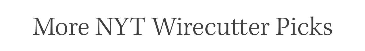 More Wirecutter picks