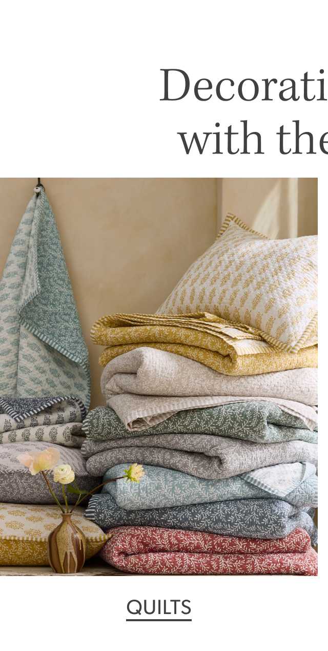 Decorating starts with the details. Quilts
